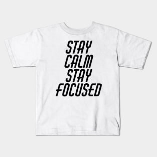 Stay Calm Stay Focused Kids T-Shirt